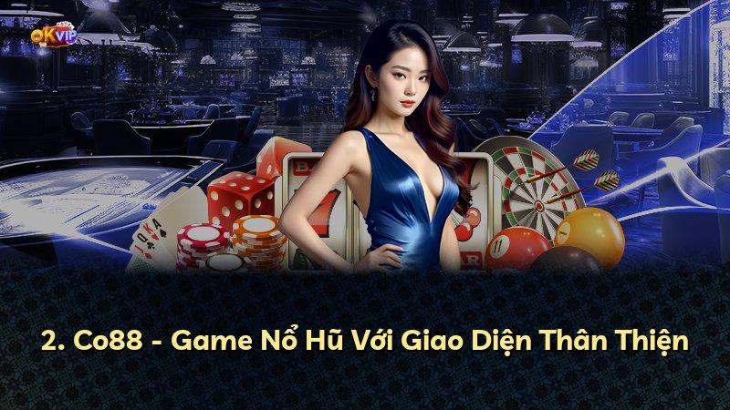 2. Co88 - Game Nổ Hũ Với Giao Diện Thân Thiện