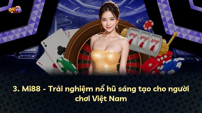 3. Mi88 - Trải nghiệm nổ hũ sáng tạo cho người chơi Việt Nam