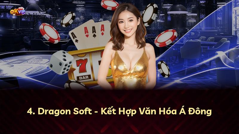 4. Dragon Soft - Kết Hợp Văn Hóa Á Đông