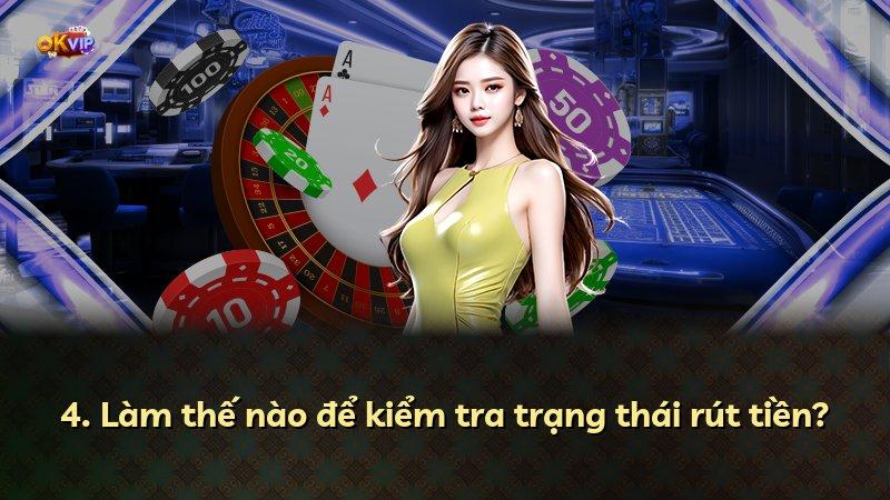 4. Làm thế nào để kiểm tra trạng thái rút tiền?