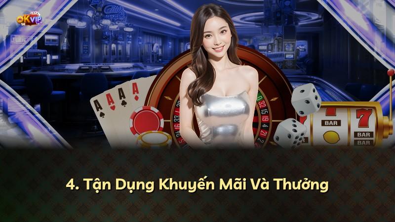 4. Tận Dụng Khuyến Mãi Và Thưởng