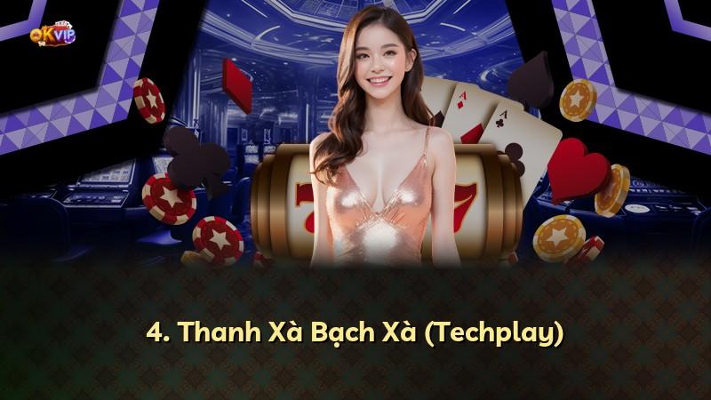 4. Thanh Xà Bạch Xà (Techplay)