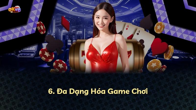 6. Đa Dạng Hóa Game Chơi