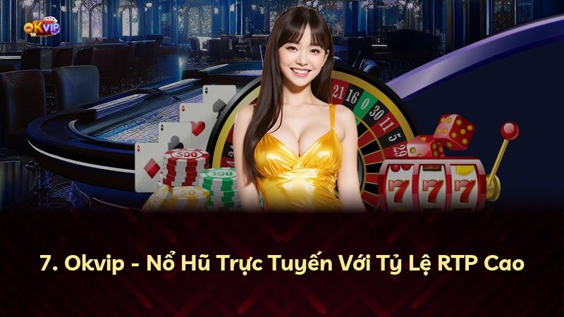 7. Okvip - Nổ Hũ Trực Tuyến Với Tỷ Lệ RTP Cao