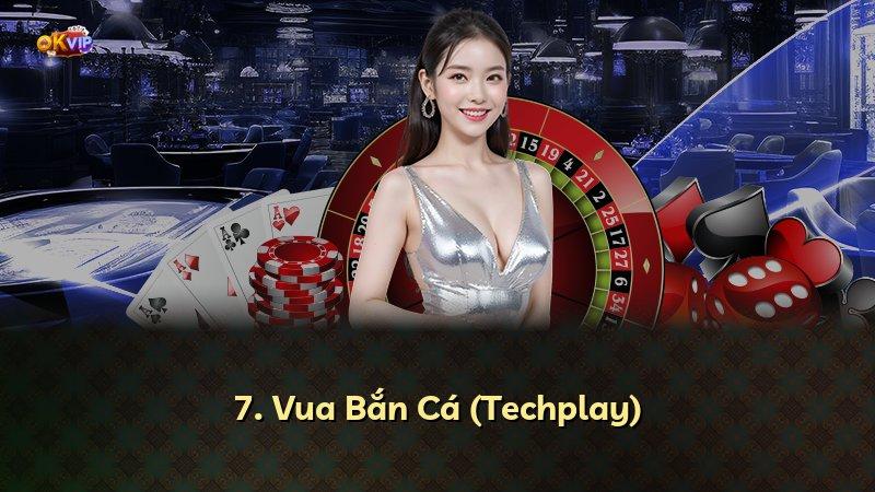 7. Vua Bắn Cá (Techplay)