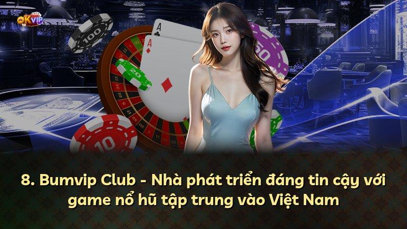 8. Bumvip Club - Nhà phát triển đáng tin cậy với game nổ hũ tập trung vào Việt Nam