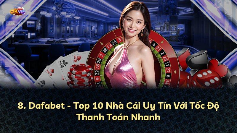 8. Dafabet - Top 10 Nhà Cái Uy Tín Với Tốc Độ Thanh Toán Nhanh