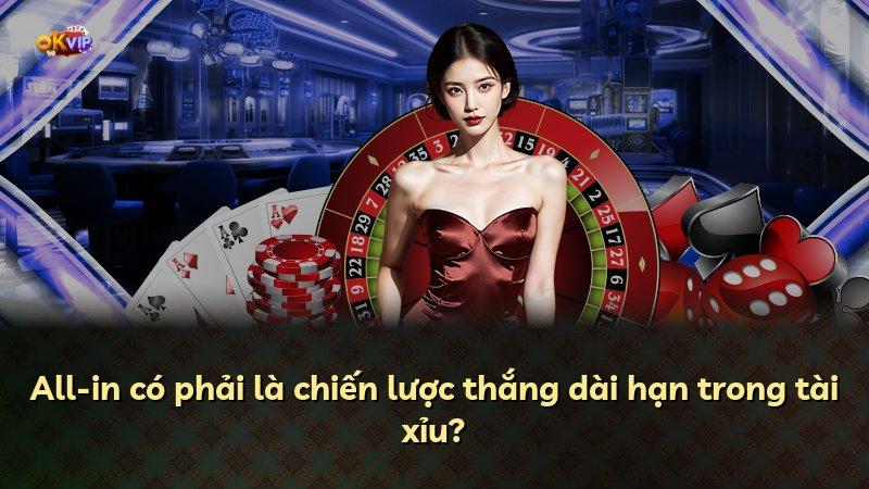 All-in có phải là chiến lược thắng dài hạn trong tài xỉu?
