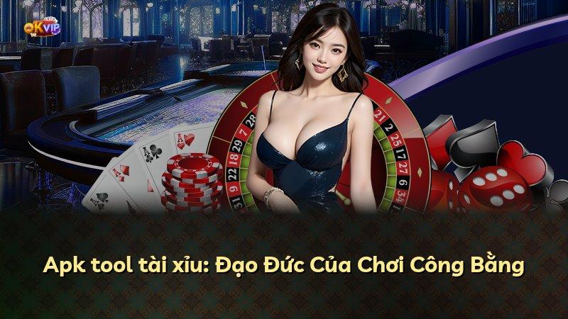 Apk tool tài xỉu: Đạo Đức Của Chơi Công Bằng