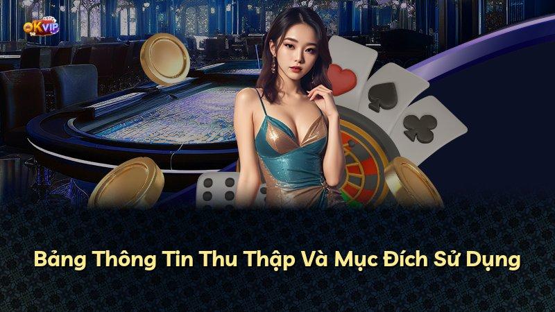 Bảng Thông Tin Thu Thập Và Mục Đích Sử Dụng