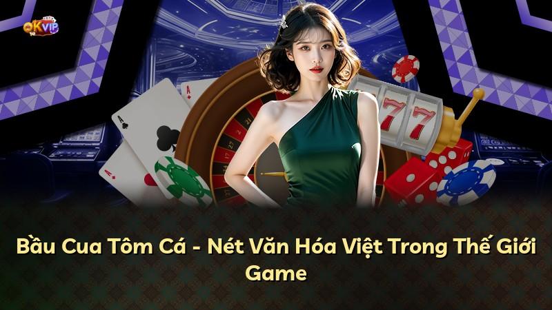 Bầu Cua Tôm Cá - Nét Văn Hóa Việt Trong Thế Giới Game