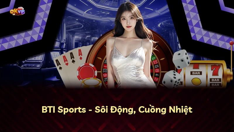 BTI Sports - Sôi Động, Cuồng Nhiệt