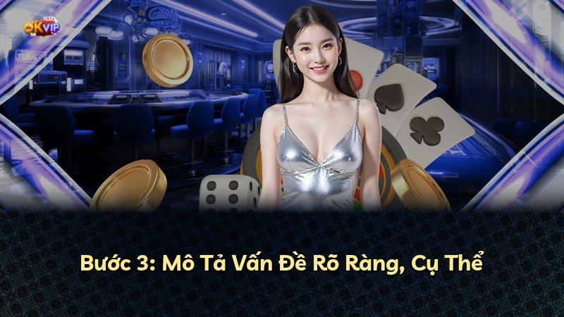 Bước 3: Mô Tả Vấn Đề Rõ Ràng, Cụ Thể