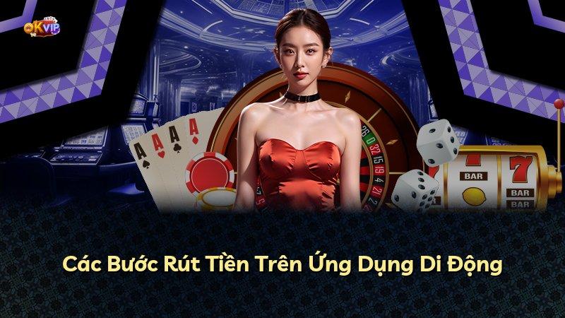 Các Bước Rút Tiền Trên Ứng Dụng Di Động