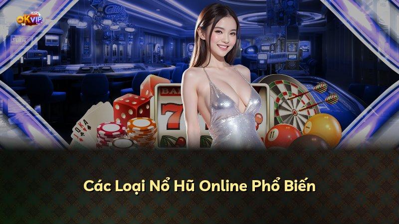 Các Loại Nổ Hũ Online Phổ Biến