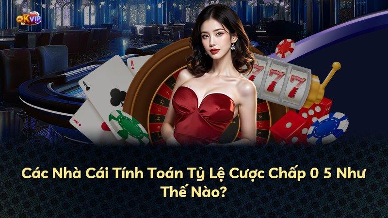 Các Nhà Cái Tính Toán Tỷ Lệ Cược Chấp 0 5 Như Thế Nào?