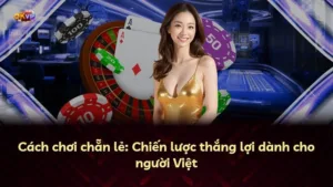 Cách chơi chẵn lẻ: Chiến lược thắng lợi dành cho người Việt