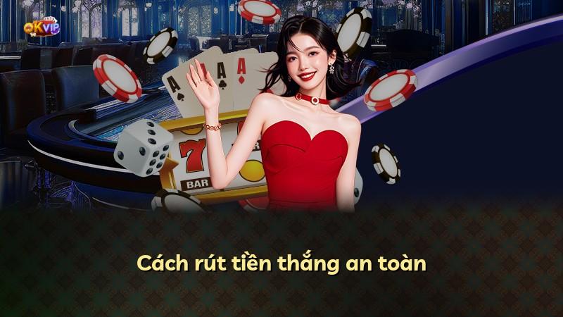Cách rút tiền thắng an toàn