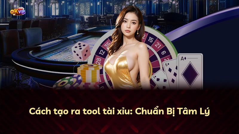 Cách tạo ra tool tài xỉu: Chuẩn Bị Tâm Lý