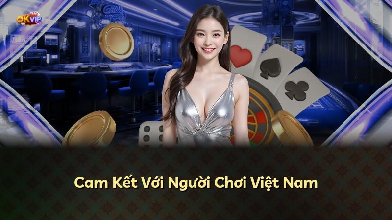 Cam Kết Với Người Chơi Việt Nam