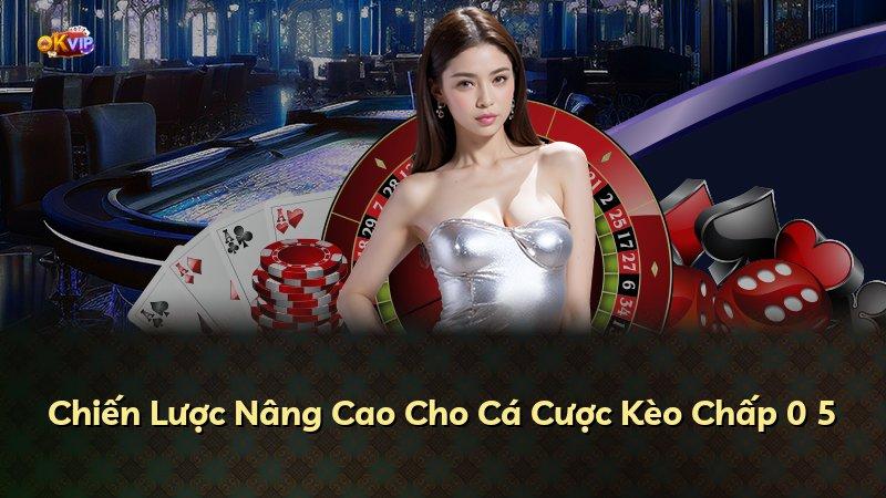 Chiến Lược Nâng Cao Cho Cá Cược Kèo Chấp 0 5