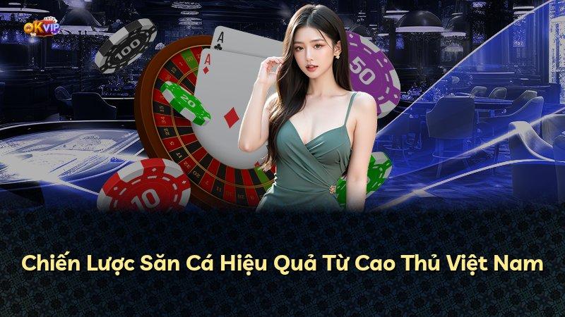 Chiến Lược Săn Cá Hiệu Quả Từ Cao Thủ Việt Nam
