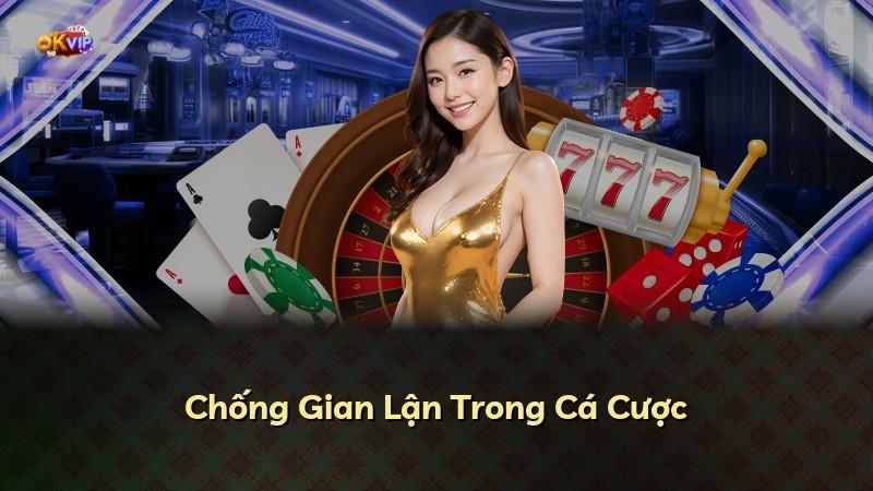 Chống Gian Lận Trong Cá Cược