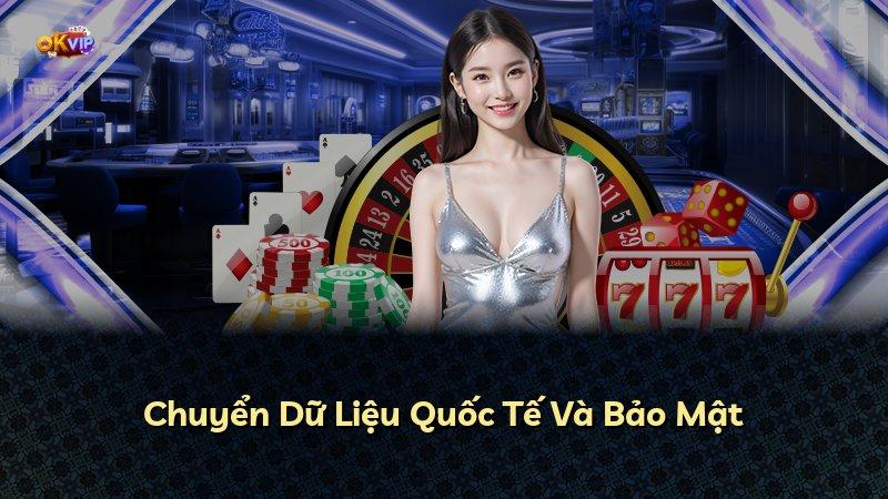Chuyển Dữ Liệu Quốc Tế Và Bảo Mật