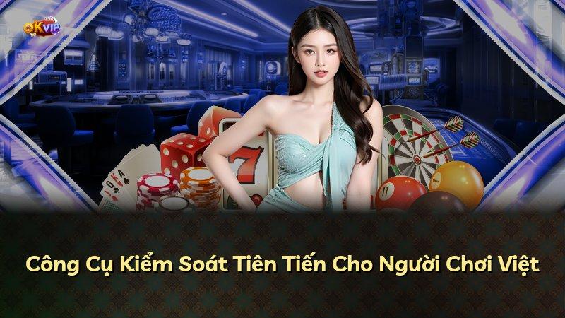 Công Cụ Kiểm Soát Tiên Tiến Cho Người Chơi Việt