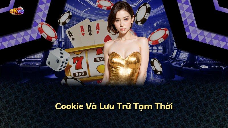 Cookie Và Lưu Trữ Tạm Thời