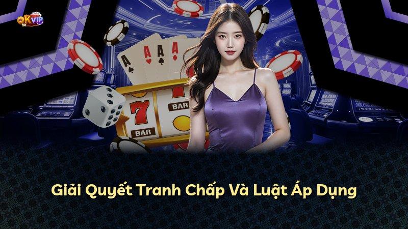 Giải Quyết Tranh Chấp Và Luật Áp Dụng