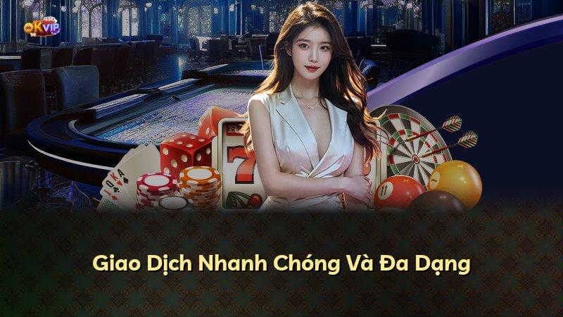 Giao Dịch Nhanh Chóng Và Đa Dạng