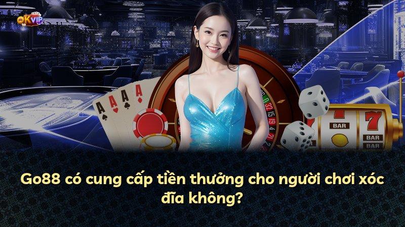 Go88 có cung cấp tiền thưởng cho người chơi xóc đĩa không?