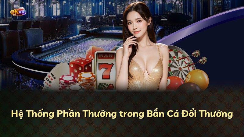 Hệ Thống Phần Thưởng trong Bắn Cá Đổi Thưởng