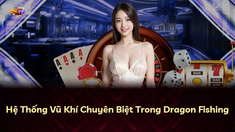 Hệ Thống Vũ Khí Chuyên Biệt Trong Dragon Fishing