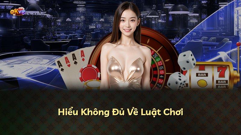 Hiểu Không Đủ Về Luật Chơi