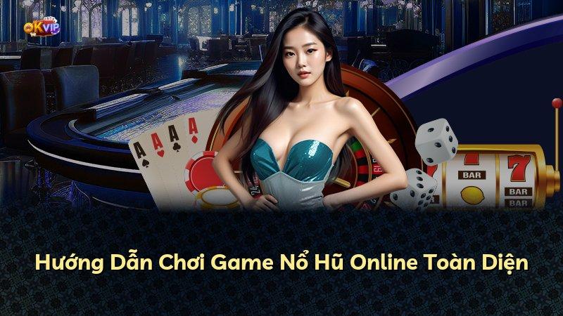 Hướng Dẫn Chơi Game Nổ Hũ Online Toàn Diện