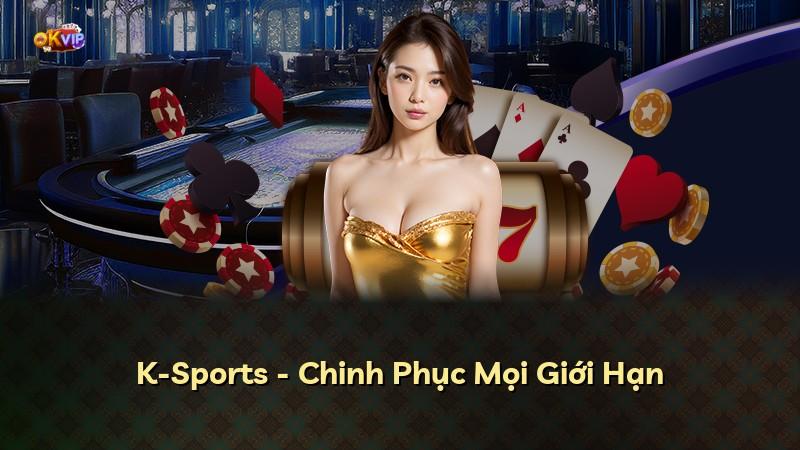K-Sports - Chinh Phục Mọi Giới Hạn