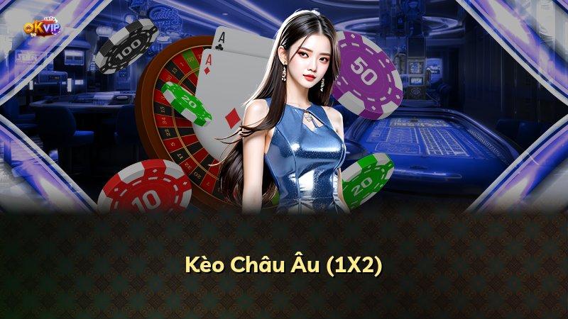 Kèo Châu Âu (1X2)