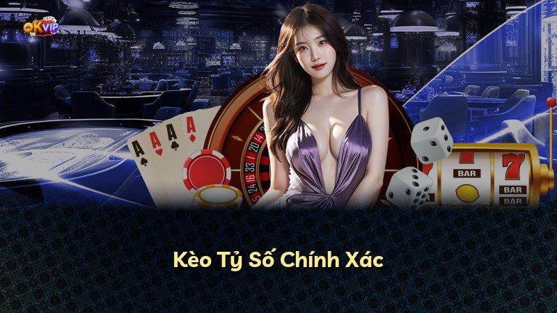 Kèo Tỷ Số Chính Xác