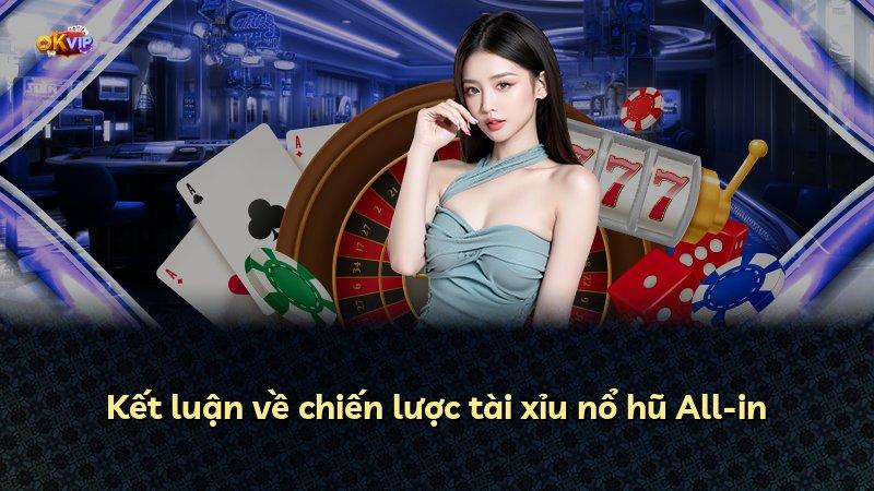 Kết luận về chiến lược tài xỉu nổ hũ All-in