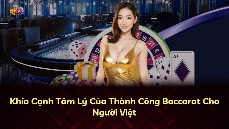 Khía Cạnh Tâm Lý Của Thành Công Baccarat Cho Người Việt