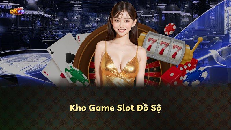 Kho Game Slot Đồ Sộ
