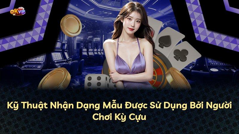Kỹ Thuật Nhận Dạng Mẫu Được Sử Dụng Bởi Người Chơi Kỳ Cựu