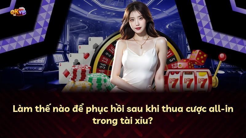 Làm thế nào để phục hồi sau khi thua cược all-in trong tài xỉu?
