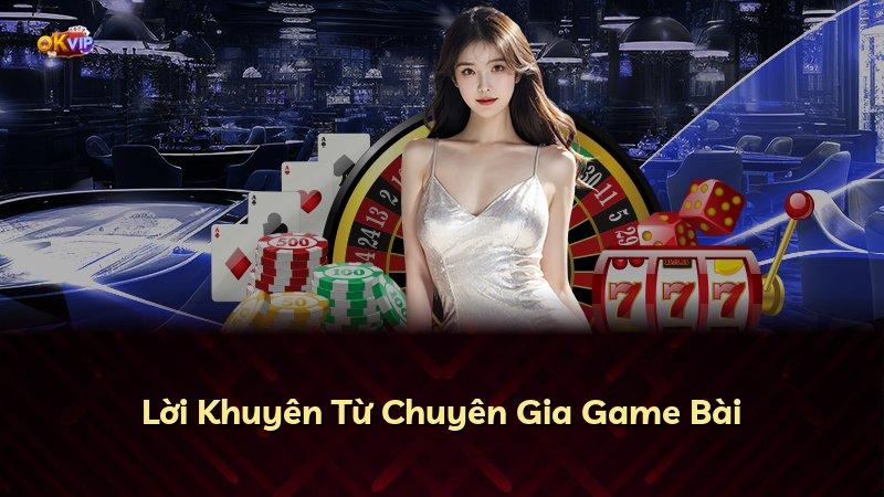 Lời Khuyên Từ Chuyên Gia Game Bài