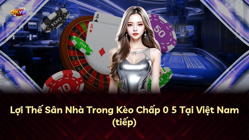 Lợi Thế Sân Nhà Trong Kèo Chấp 0 5 Tại Việt Nam (tiếp)