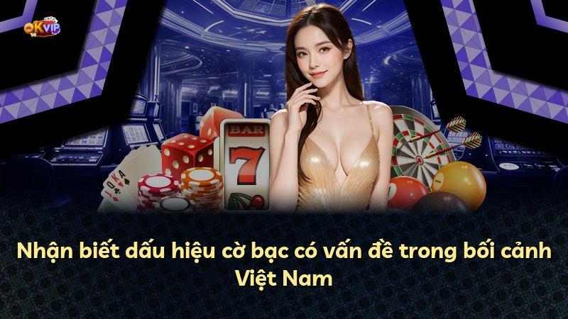 Nhận biết dấu hiệu cờ bạc có vấn đề trong bối cảnh Việt Nam