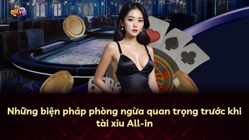 Những biện pháp phòng ngừa quan trọng trước khi tài xỉu All-in