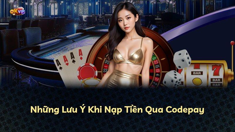 Những Lưu Ý Khi Nạp Tiền Qua Codepay